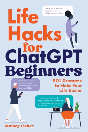 Паперова книга «Life Hacks for ChatGPT Beginners: 501 Gen AI Prompts to Make Your Life Easier», автор Стенлі Лібер - фото №1