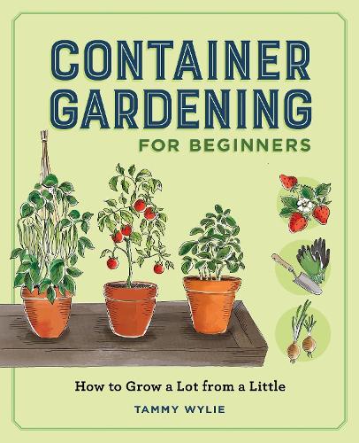 Паперова книга «Container Gardening for Beginners: How to Grow a Lot from a Little», автор Таммі Вайлі - фото №1