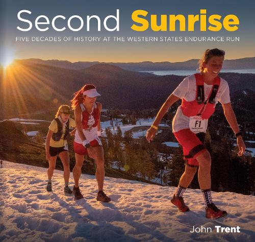 Бумажная книга «Second Sunrise: Five Decades of History at the Western States Endurance Run», автор Джон Трент - фото №1