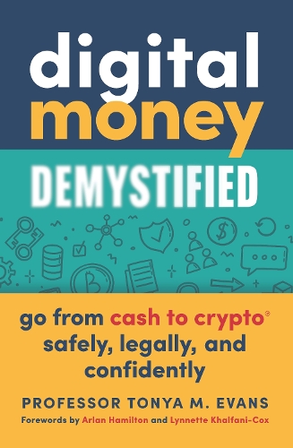Бумажная книга «Digital Money Demystified: Go From Cash to Crypto® Safely, Legally, and Confidently», автор Тоня М. Эванс - фото №1