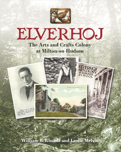 Бумажная книга «Elverhoj: The Arts and Crafts Colony at Milton-on-Hudson», авторов Лесли Мелвин, Уильям Б. Роадс - фото №1