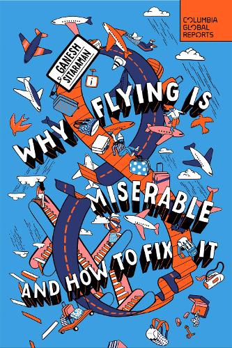 Бумажная книга «Why Flying Is Miserable: And How to Fix It», автор Ганеш Ситараман - фото №1