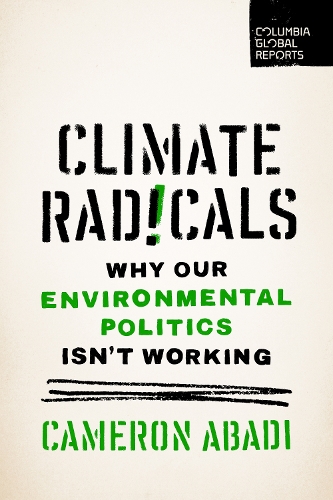 Бумажная книга «Climate Radicals: Why Our Environmental Politics Isn't Working», автор Камерон Абади - фото №1
