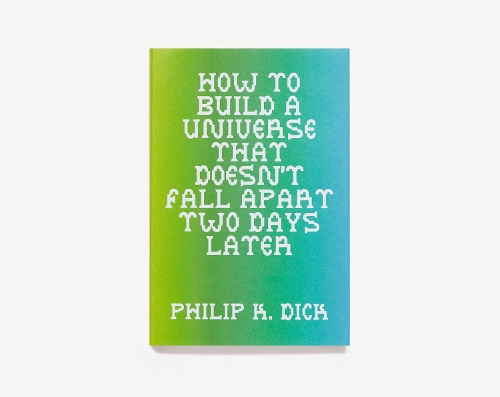 Бумажная книга «How to Build a Universe That Doesn't Fall Apart Two Days Later», автор Филип К. Дик - фото №1