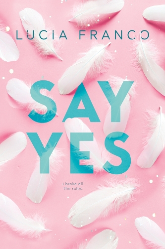 Паперова книга «Say Yes: A Hush Hush Novel + Exclusive Bonus Novella», автор Лючія Франко - фото №1