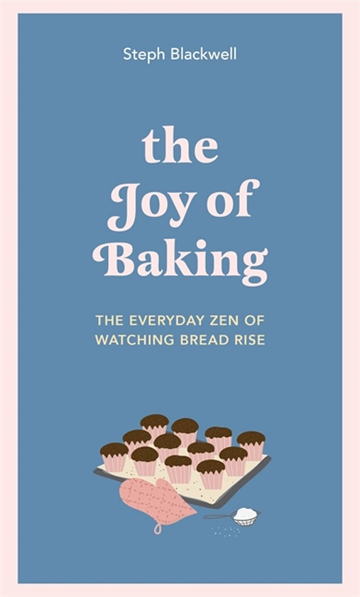 Бумажная книга «The Joy of Baking. The everyday zen of watching bread rise», автор Стеф Блэквелл - фото №1