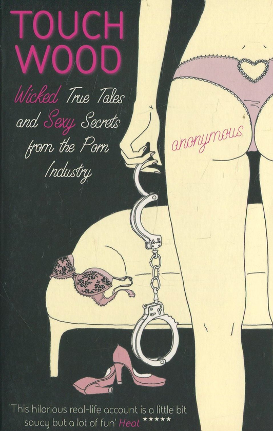 Бумажная книга «Touch Wood: Confessions of an Accidental Porn Director», автор Аноним - фото №1