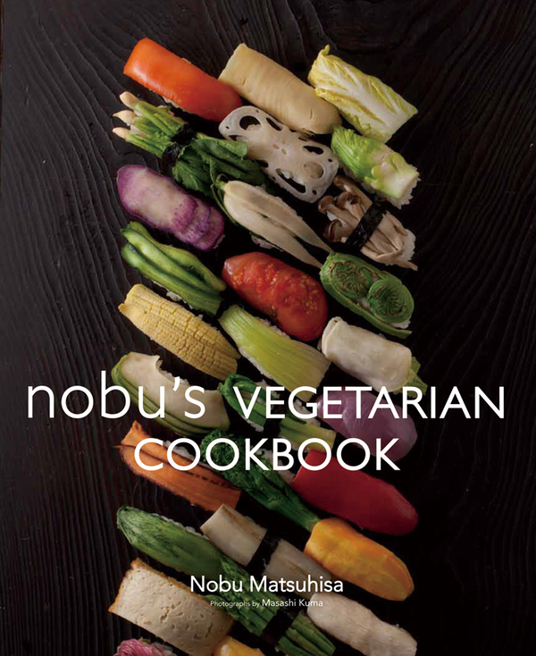[object Object] «Nobu's Vegetarian Cookbook», автор Нобу Мацухiса - фото №2 - мініатюра