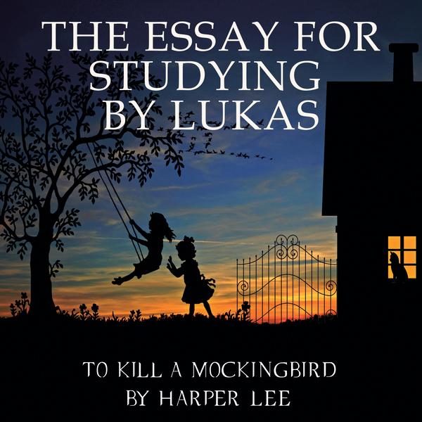Аудіокнига «The Essay for studying by Lukas To Kill a Mockingbird by Harper Lee», автор Лукас - фото №1