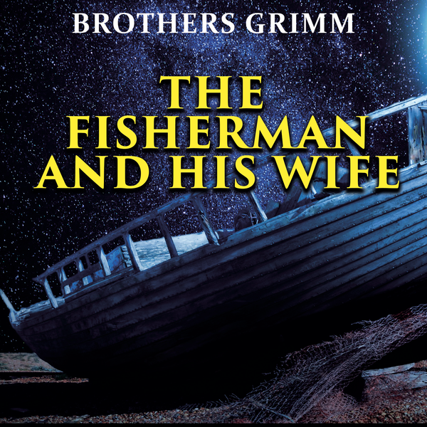 Аудиокнига «The Fisherman and His Wife. Grimm fairy tales», автор Братья Гримм - фото №1