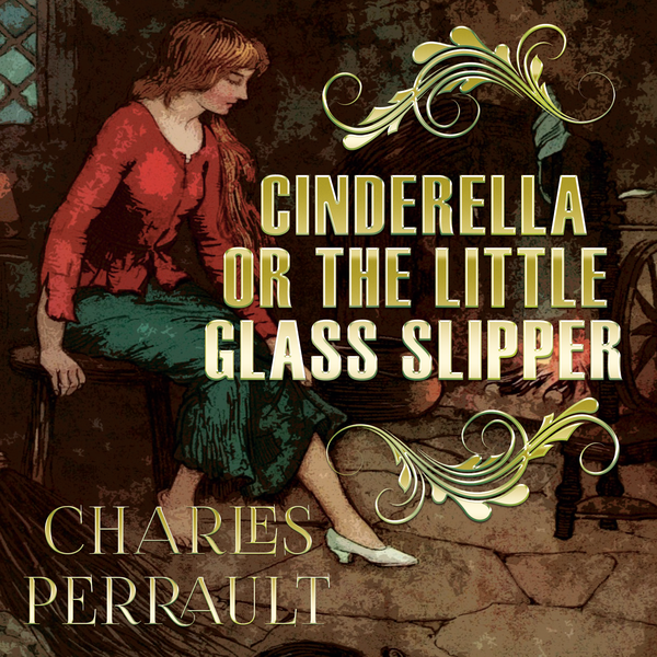 Аудіокнига «Cinderella Or The Little Glass Slipper», автор Шарль Перро - фото №1