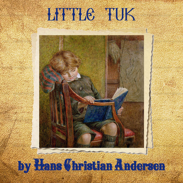 Аудиокнига «Little Tuk: Andersen Fairy tale», автор Ханс Кристиан Андерсен - фото №1