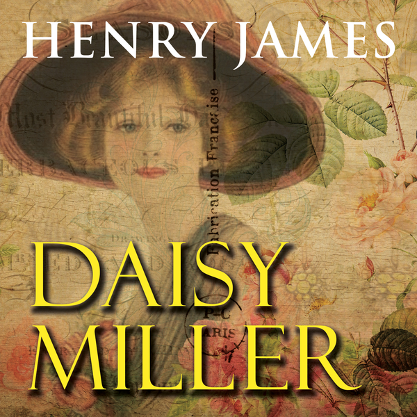 Аудіокнига «Daisy Miller», автор Генрі Джеймс - фото №1