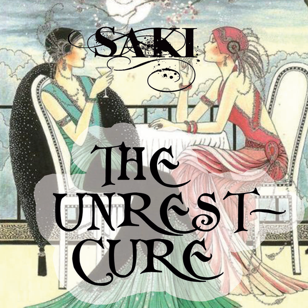 Аудіокнига «The Unrest-Cure», автор Гектор Х'ю Манро - фото №1