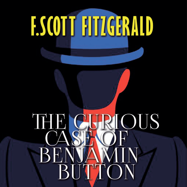 Аудиокнига «The Curious Case of Benjamin Button», автор Фрэнсис Скотт Фицджеральд - фото №1