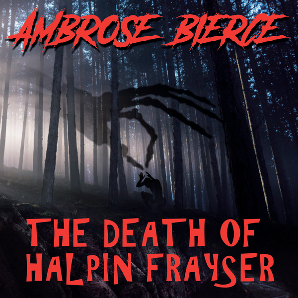 Аудиокнига «The Death of Halpin Frayser», автор Амброз Бирс - фото №1