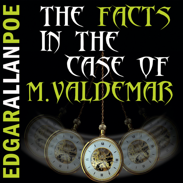 Аудіокнига «The Facts in the Case of M. Valdemar», автор Едгар Аллан По - фото №1
