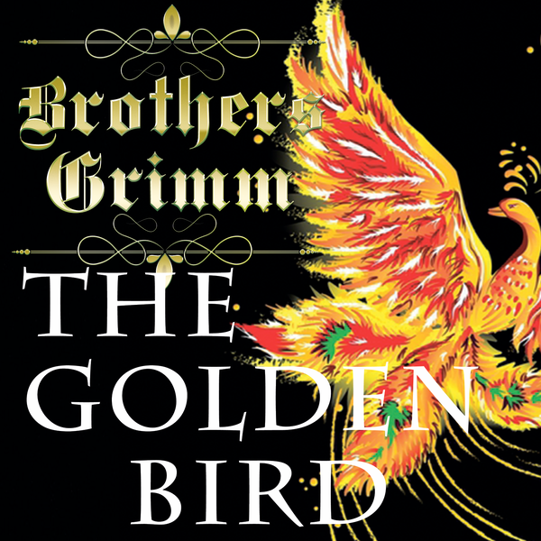 Аудіокнига «The Golden Bird: Grimm fairy tales», автор Брати Грімм - фото №1