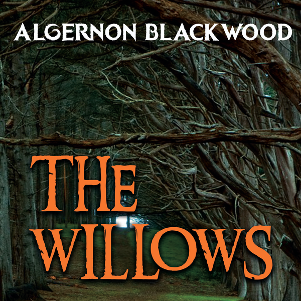 Аудиокнига «The Willows», автор Алджернон Блэквуд - фото №1