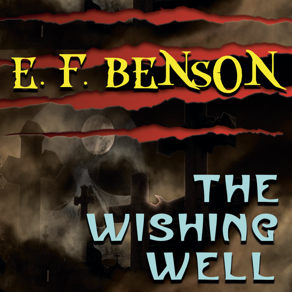 Аудиокнига «The Wishing Well», автор Эдвард Фредерик Бенсон - фото №1