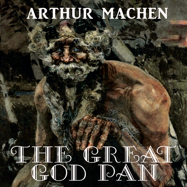 Аудіокнига «The Great God Pan», автор Артур Макен - фото №1