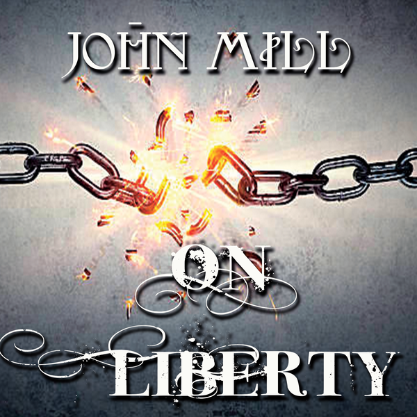 Аудіокнига «On Liberty», автор Джон Стюарт Мілль - фото №1
