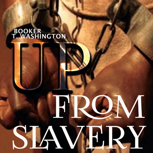 Аудіокнига «Up from Slavery», автор Букер Вашингтон - фото №1
