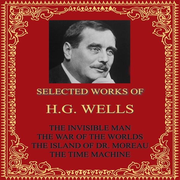 Аудіокнига «Selected Works of H.G. Wells», автор Герберт Веллс - фото №1
