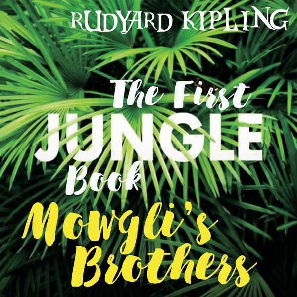 Аудиокнига «Mowgli’s Brothers: The First Jungle Book», автор Редьярд Киплинг - фото №1