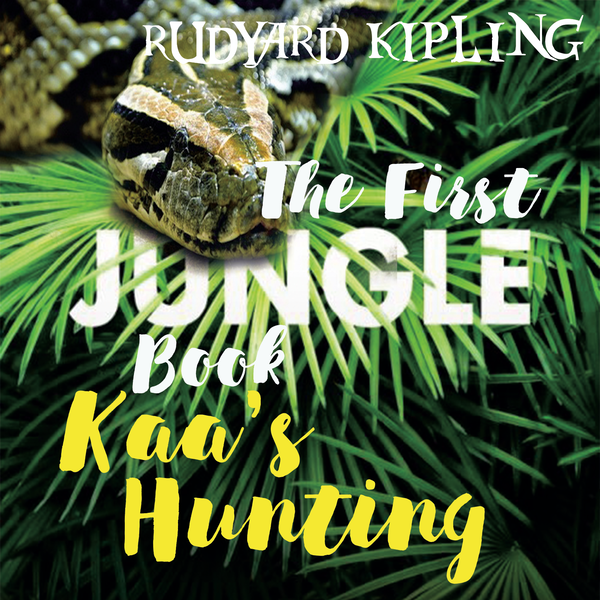 Аудиокнига «Kaa's Hunting: The First Jungle Book», автор Редьярд Киплинг - фото №1