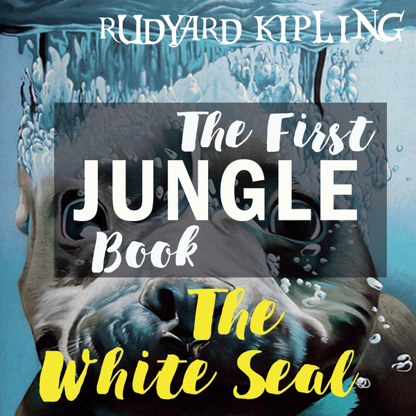 Аудіокнига «The White Seal: The First Jungle Book», автор Редьярд Кіплінг - фото №1
