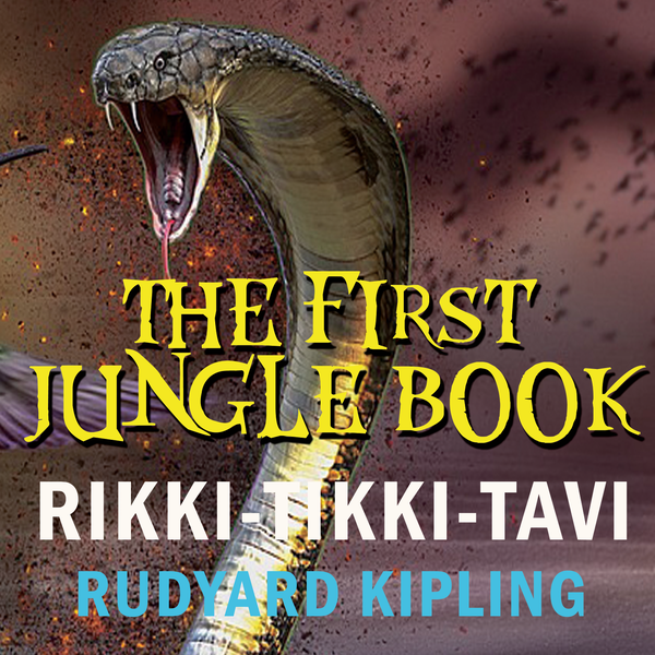 Аудіокнига «Rikki-Tikki-Tavi: The First Jungle Book», автор Редьярд Кіплінг - фото №1