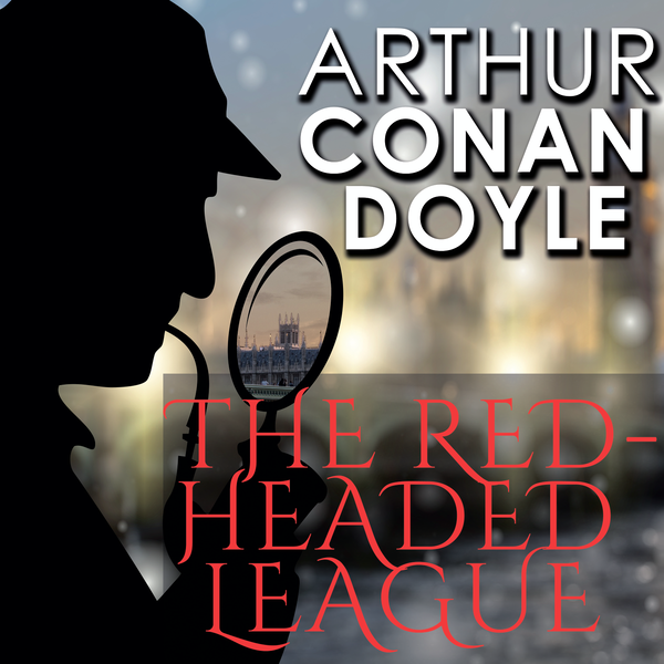 Аудіокнига «The Red-Headed League», автор Артур Конан Дойл - фото №1
