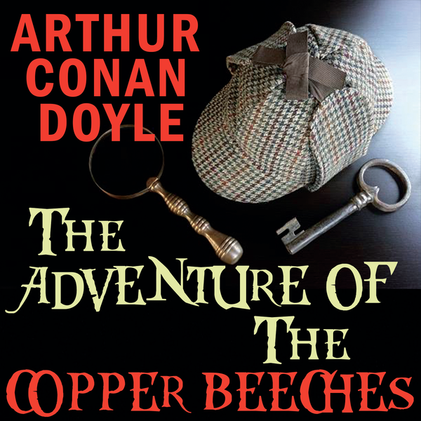Аудіокнига «The Adventure of the Copper Beeches», автор Артур Конан Дойл - фото №1