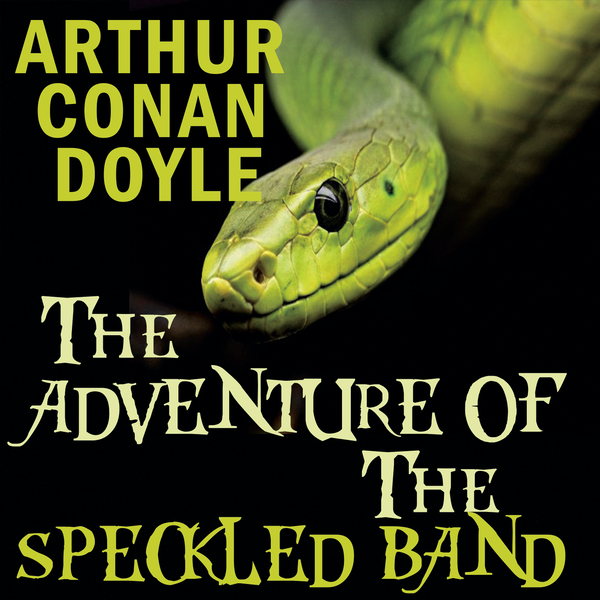 Аудіокнига «The Adventure Of The Speckled Band», автор Артур Конан Дойл - фото №1