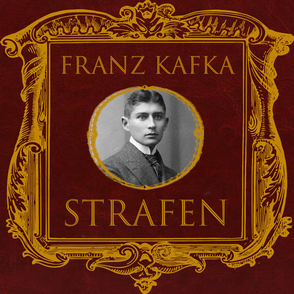 Аудіокнига «Strafen. Das Urteil. Die Verwandlung. In der Strafkolonie», автор Франц Кафка - фото №1