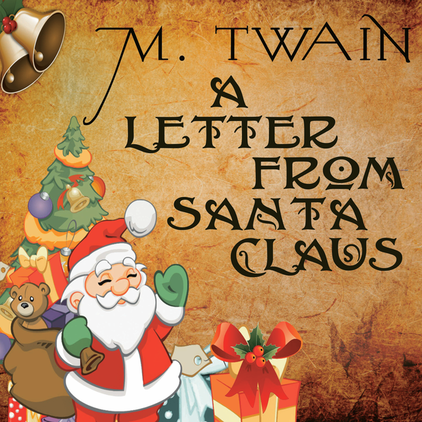 Аудіокнига «A Letter from Santa Claus», автор Марк Твен - фото №1