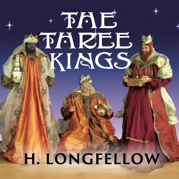 Аудиокнига «The Three Kings», автор Генри Уодсуорт Лонгфелло - фото №1