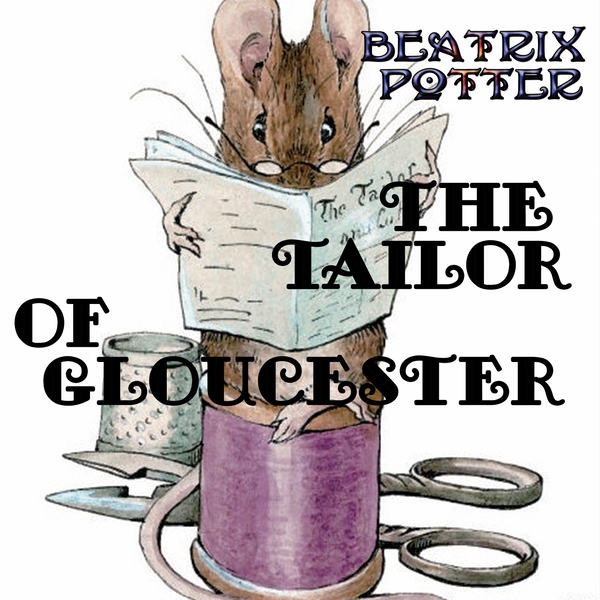 Аудіокнига «The Tailor of Gloucester», автор Беатріс Поттер - фото №1