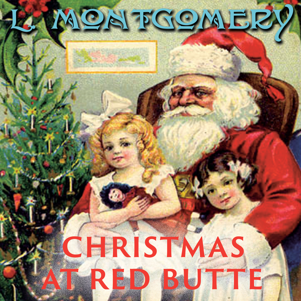 Аудиокнига «Christmas at Red Butte», автор Люси Мод Монтгомери - фото №1