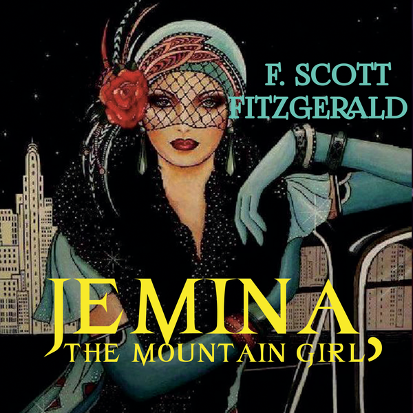 Аудіокнига «Jemina, The Mountain Girl», автор Френсіс Скотт Фіцджеральд - фото №1