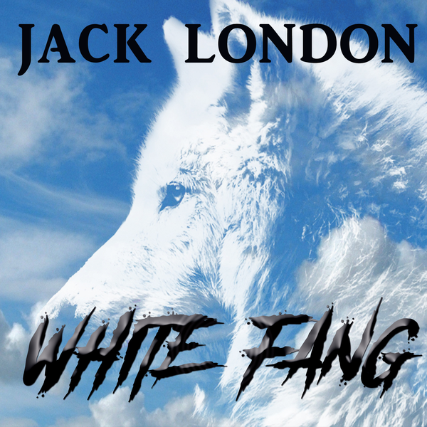 Аудиокнига «White Fang», автор Джек Лондон - фото №1