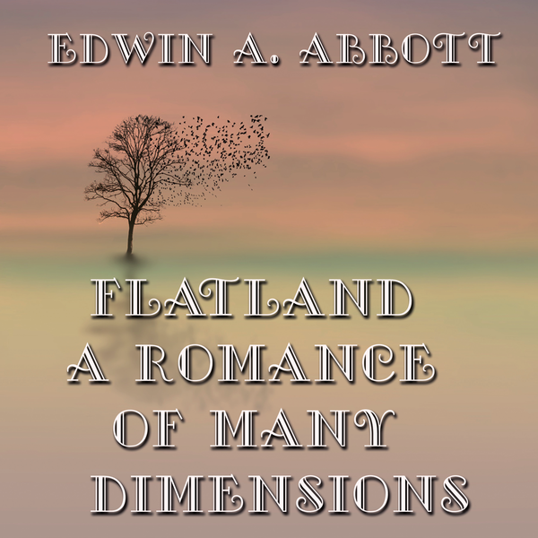 Аудіокнига «Flatland: A Romance of Many Dimensions», автор Едвін Ебботт - фото №1