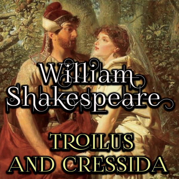 Аудиокнига «Troilus and Cressida», автор Уильям Шекспир - фото №1