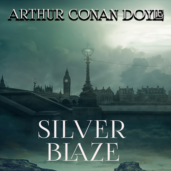 Аудиокнига «Silver Blaze. The Memoirs of Sherlock Holmes», автор Артур Конан Дойл - фото №1