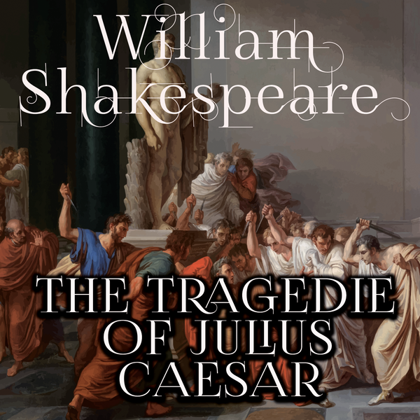 Аудиокнига «The Tragedy of Julius Caesar», автор Уильям Шекспир - фото №1