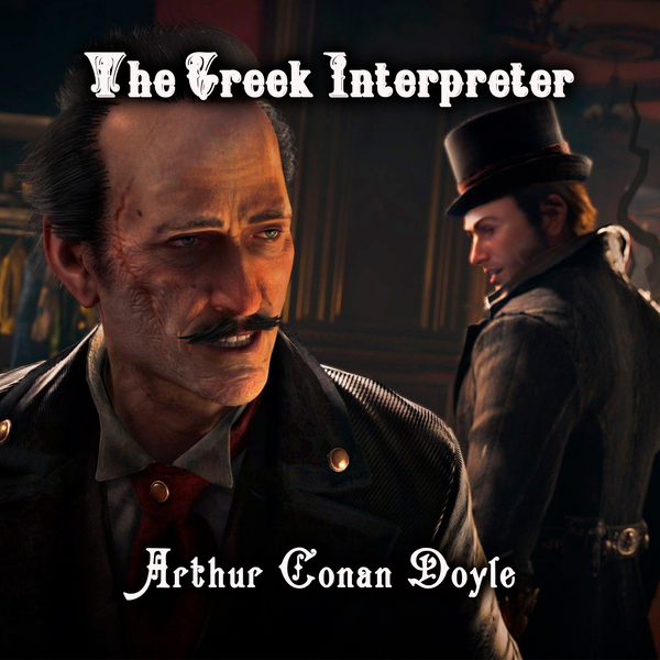 Аудіокнига «The Greek Interpreter. The Memoirs of Sherlock Holmes», автор Артур Конан Дойл - фото №1