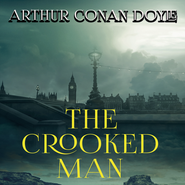 Аудіокнига «The Crooked Man. The Memoirs of Sherlock Holmes», автор Артур Конан Дойл - фото №1