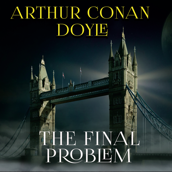 Аудиокнига «The Final Problem. The Memoirs of Sherlock Holmes», автор Артур Конан Дойл - фото №1