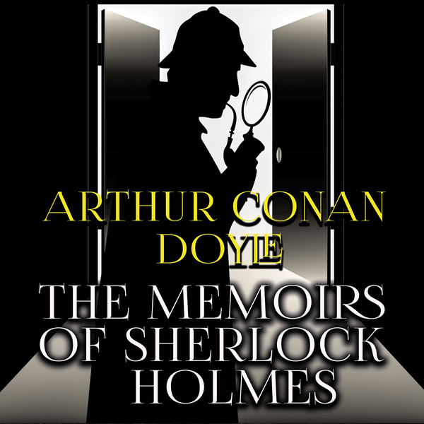 Аудиокнига «The Memoirs of Sherlock Holmes», автор Артур Конан Дойл - фото №1